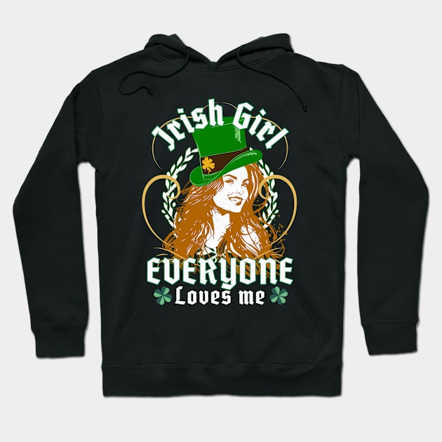 Everyone Loves An Irish Girl - Funny St. Patricks Day Hoodie by alcoshirts